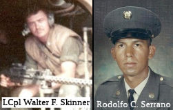 Army Cpl. Rodolfo Carrillo (Rudy) Serrano,  United States Marine Corp LCpl Walter Francis Skinner